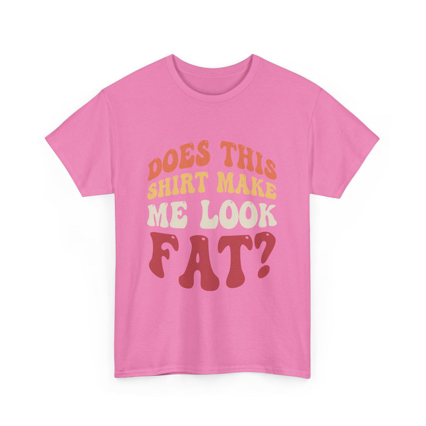 Does this shirt make me look fat? - Unisex Heavy Cotton Tee