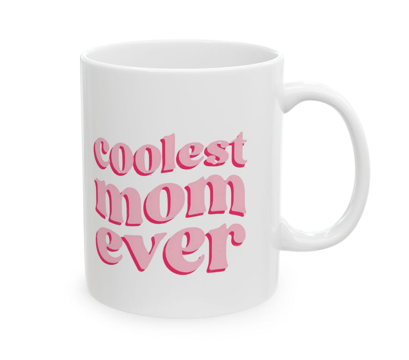 Coolest Mom Ever - Ceramic Mug, (11oz, 15oz)