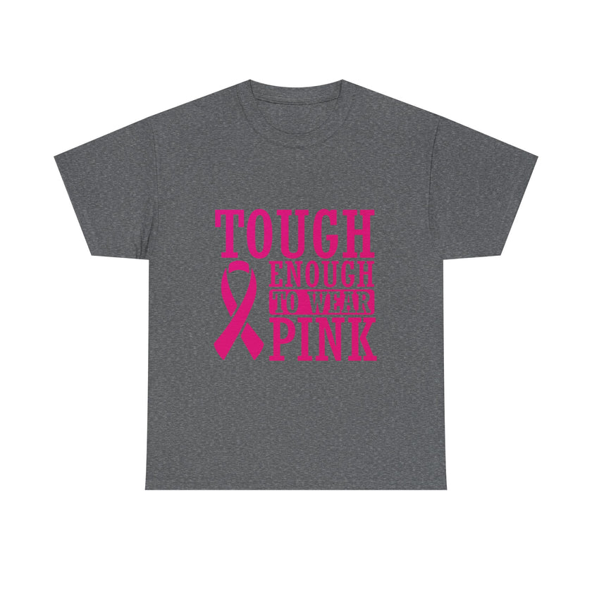 Tough Enough to Wear Pink - Unisex Heavy Cotton Tee