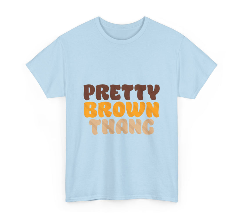 Pretty Brown Thang - Unisex Heavy Cotton Tee