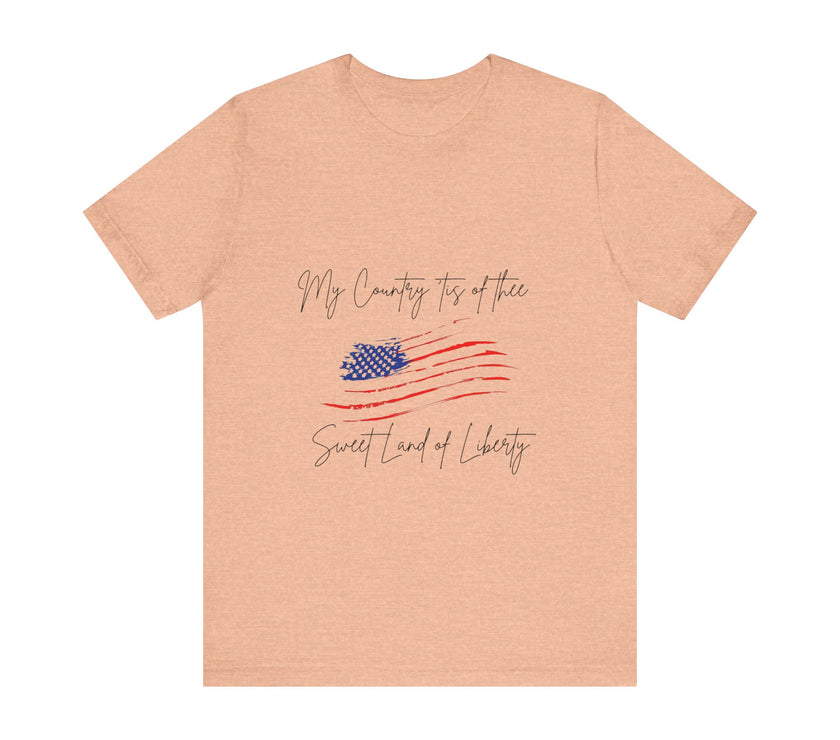 My country 'tis of thee, Sweet land of liberty - Unisex Jersey Short Sleeve Tee