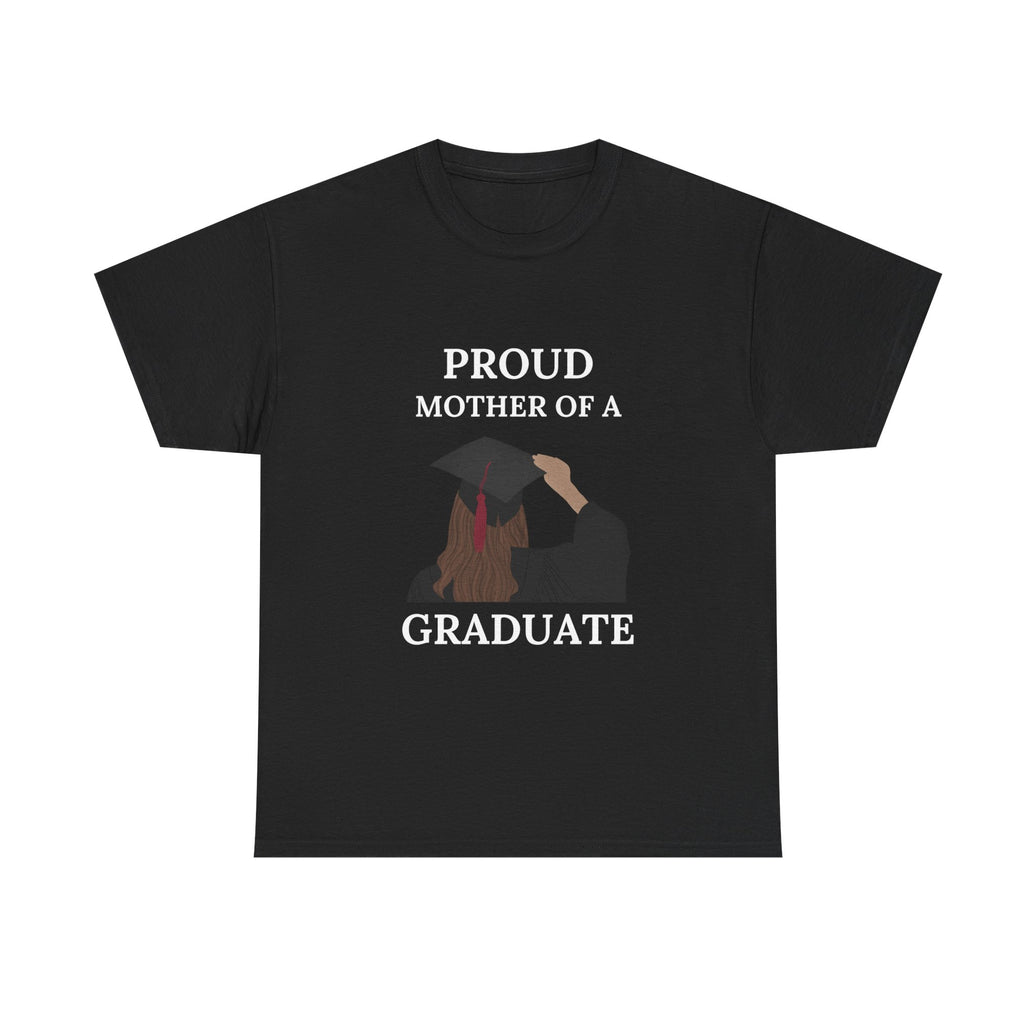 Proud Mother of a Graduate - Unisex Heavy Cotton Tee