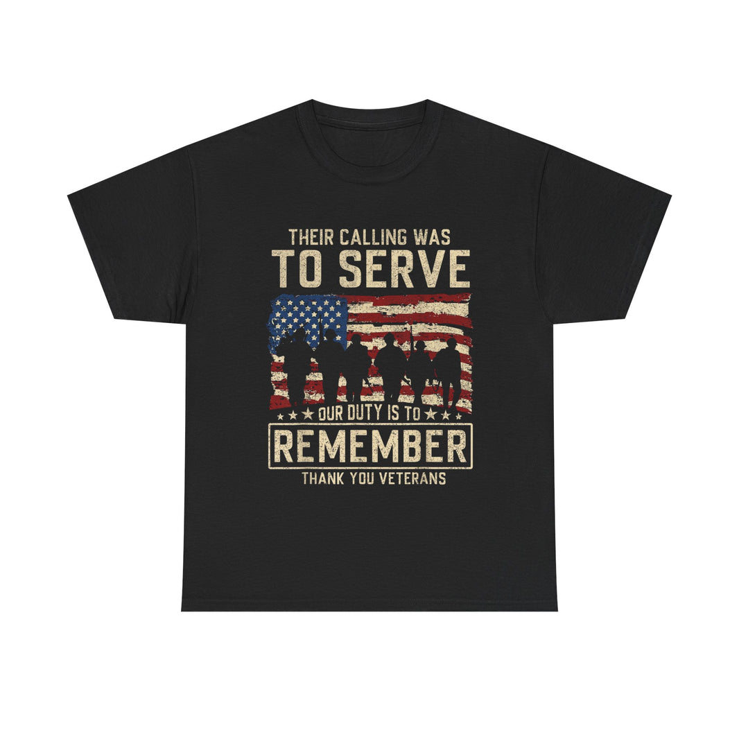 Their Call Was To Serve, Our Duty Is To Remember - Unisex Heavy Cotton Tee