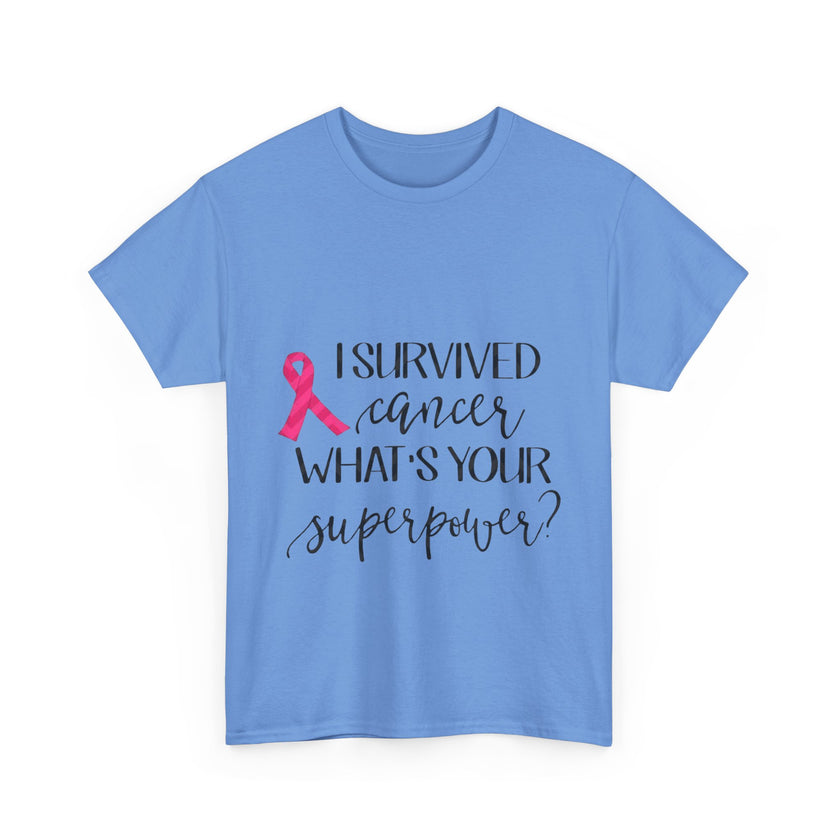 I Survived Cancer, What is your Super Power? - Unisex Heavy Cotton Tee