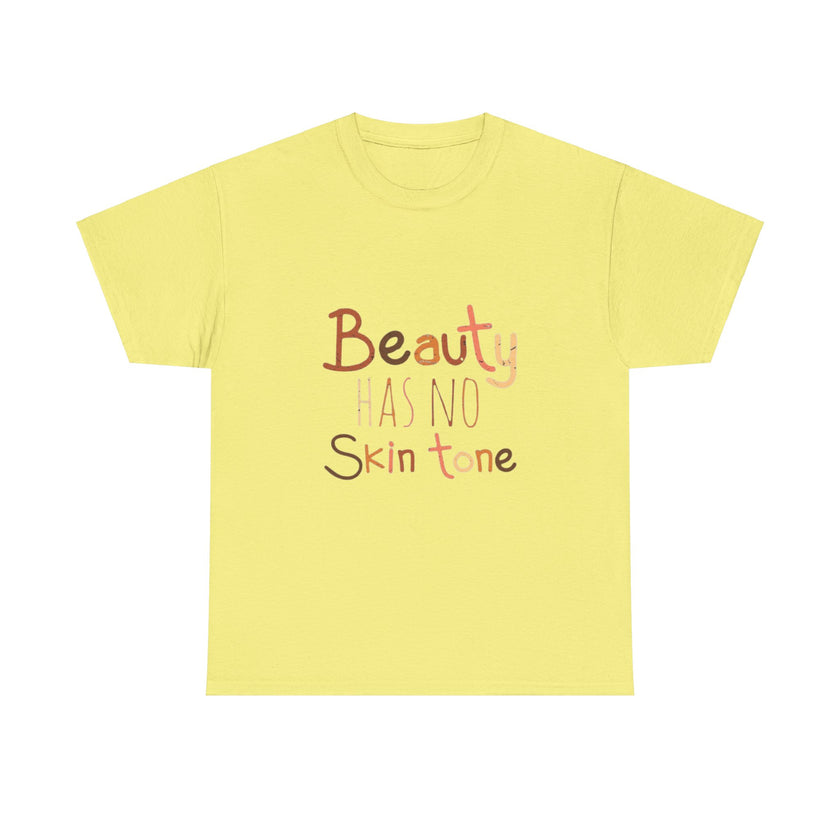 Beauty has no skin tone - Unisex Heavy Cotton Tee